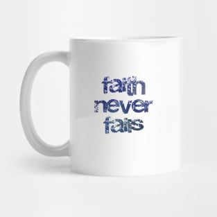 Faith Never Fails - Christian Design Mug